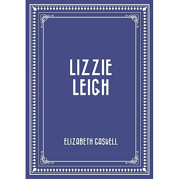 Lizzie Leigh, Elizabeth Gaskell