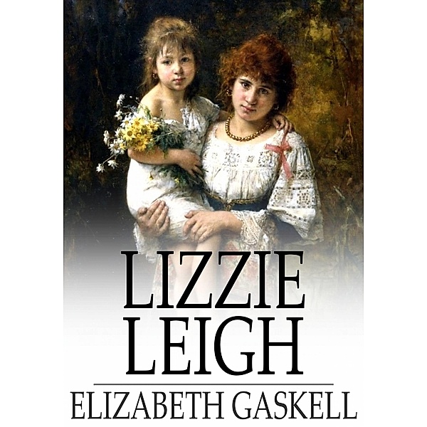 Lizzie Leigh / The Floating Press, Elizabeth Gaskell