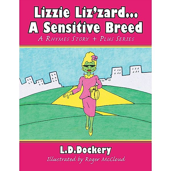 Lizzie Liz'zard . . . a Sensitive Breed, L. D. Dockery