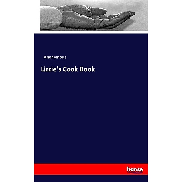 Lizzie's Cook Book, Anonym