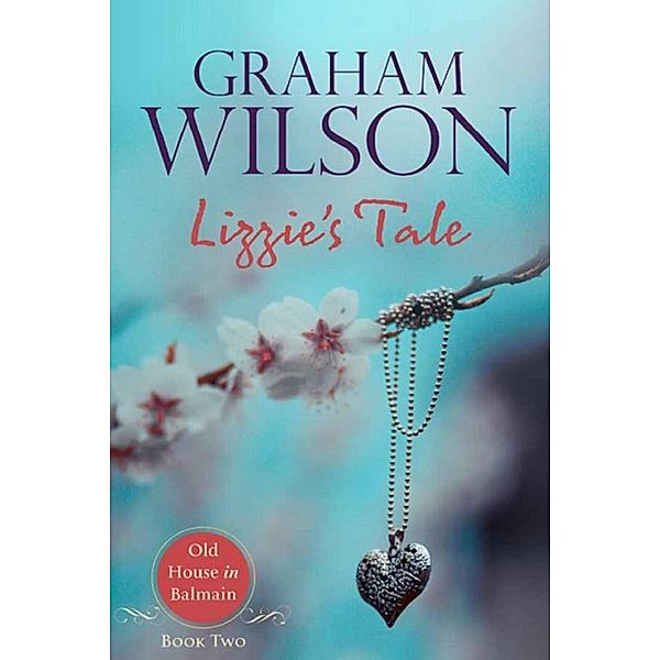 Lizzie's Tale (Old Balmain House, #2) / Old Balmain House, Graham Wilson