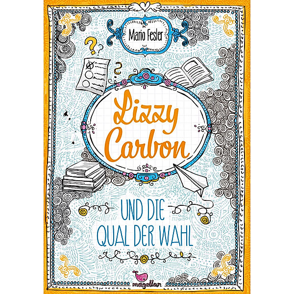 Lizzy Carbon und die Qual der Wahl / Lizzy Carbon Bd.3, Mario Fesler