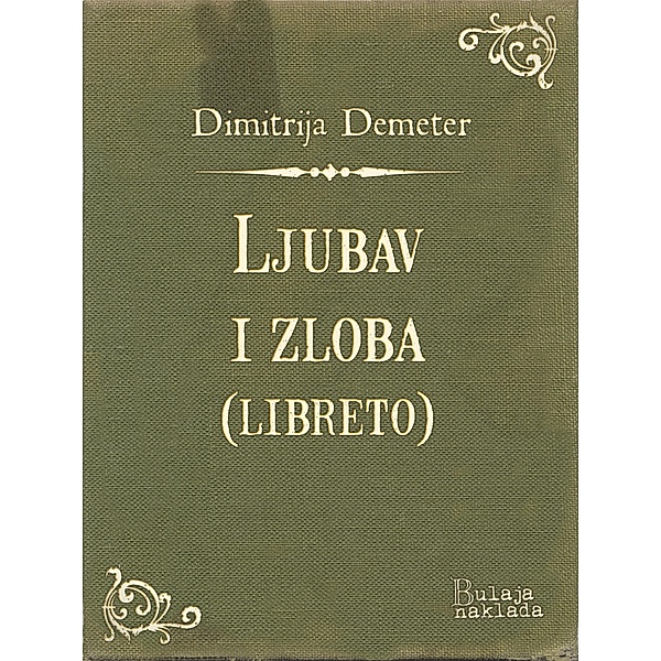 Ljubav i zloba (libreto) / eLektire, Dimitrija Demeter