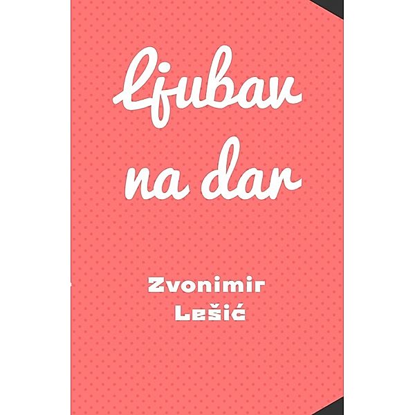 Ljubav na dar, Zvonimir Lesic