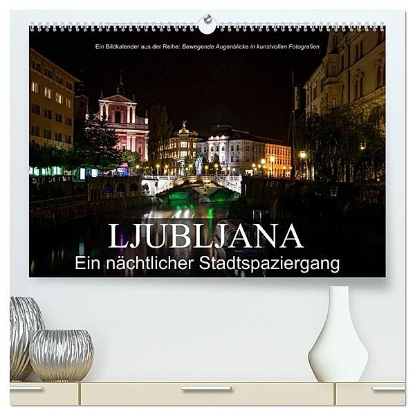 Ljubljana - Ein nächtlicher Stadtspaziergang (hochwertiger Premium Wandkalender 2025 DIN A2 quer), Kunstdruck in Hochglanz, Calvendo, Alexander Bartek