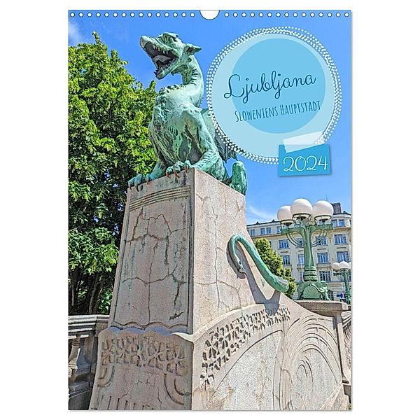 Ljubljana Sloweniens Hauptstadt (Wandkalender 2024 DIN A3 hoch), CALVENDO Monatskalender, Denise Graupner