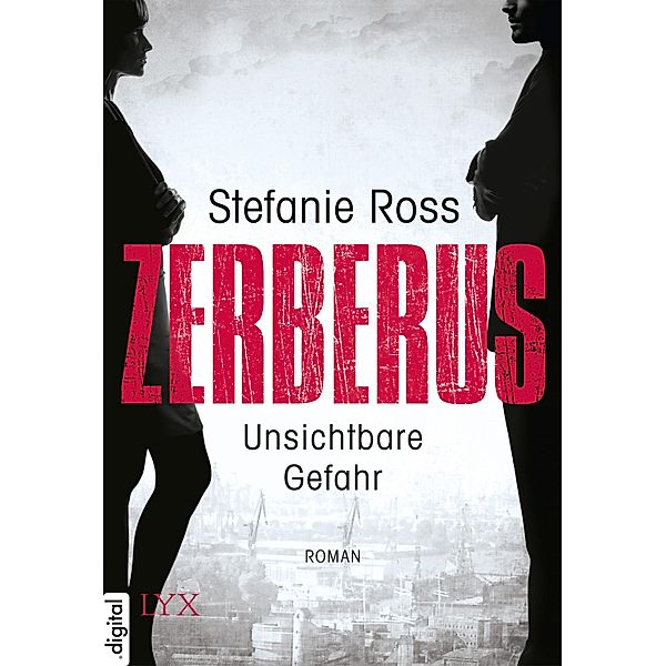 LKA/SEAL Band 1: Zerberus - Unsichtbare Gefahr, Stefanie Ross