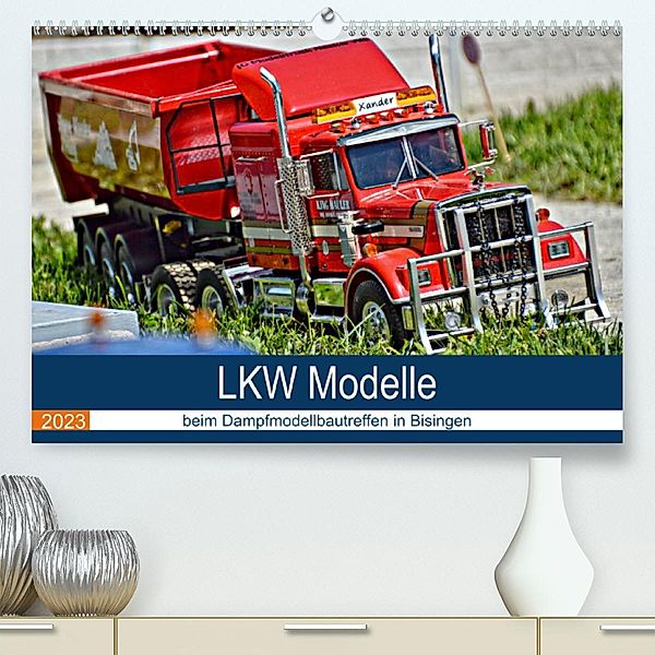 LKW Modelle beim Dampfmodellbautreffen in Bisingen (Premium, hochwertiger DIN A2 Wandkalender 2023, Kunstdruck in Hochgl, Geiger Günther
