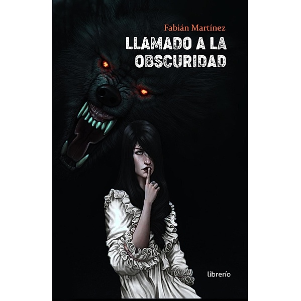 Llamado a la obscuridad, Fabián Martínez, Librerío Editores