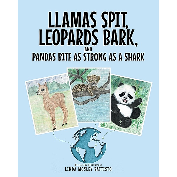 Llamas Spit, Leopards Bark, and Pandas Bite As Strong As a Shark, Linda Mosley Battisto