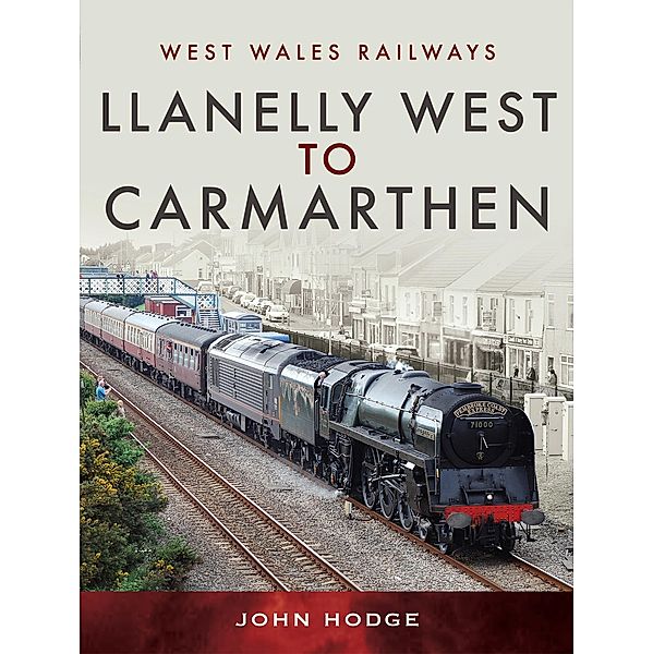 Llanelly West to Camarthen / West Wales Railways, John Hodge