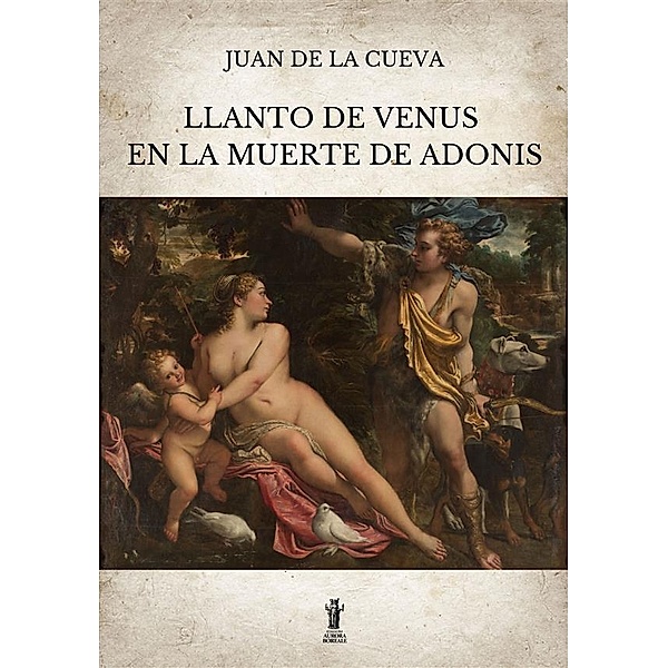 Llanto de Venus en la muerte de Adonis, Juan De La Cueva