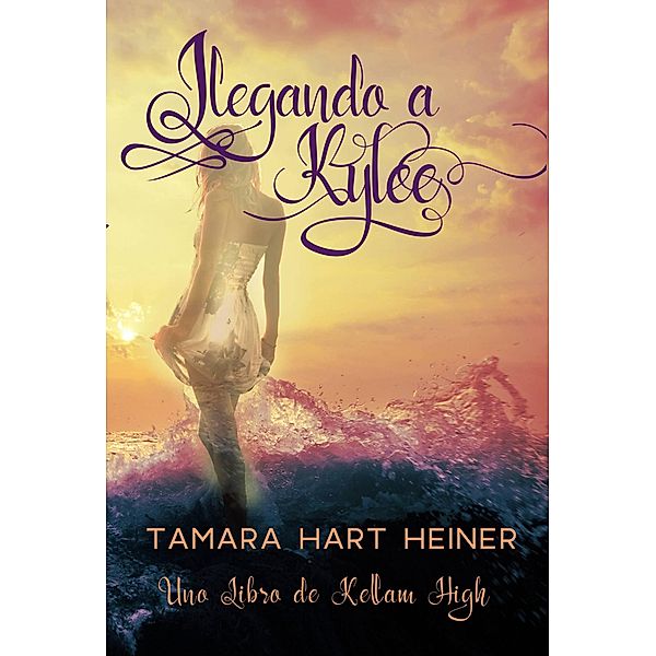 Llegando a Kylee (Uno Libro de Kellam High) / Uno Libro de Kellam High, Tamara Hart Heiner