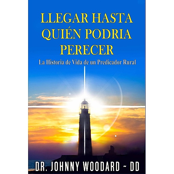 Llegar Hasta Quién Podria Perecer, Dr Johnny Woodard