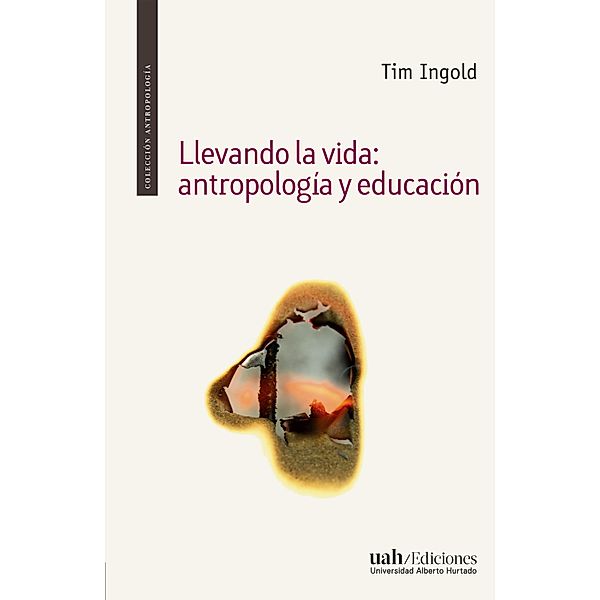 Llevando la vida: antropología y educación, Tim Ingold