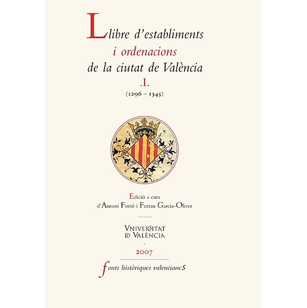 Llibre d'establiments i ordenacions de la ciutat de València. I. / Fonts Històriques Valencianes, Aavv
