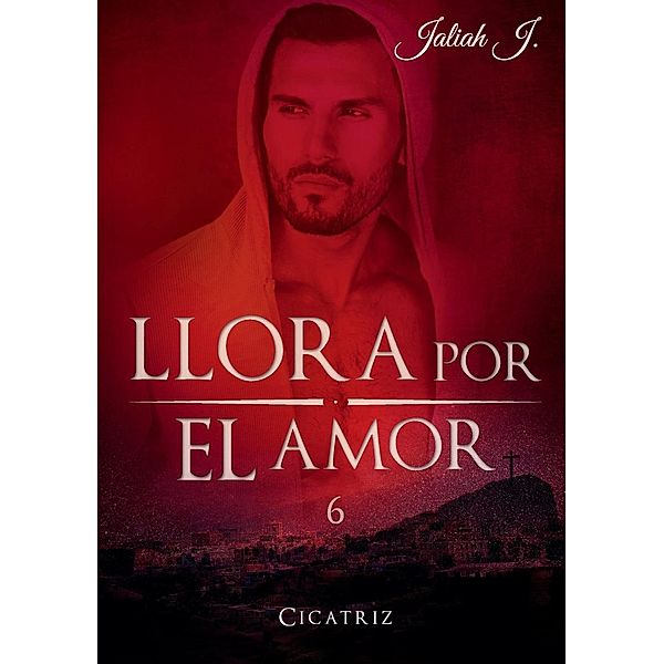 Llora por el amor 6, Jaliah J.