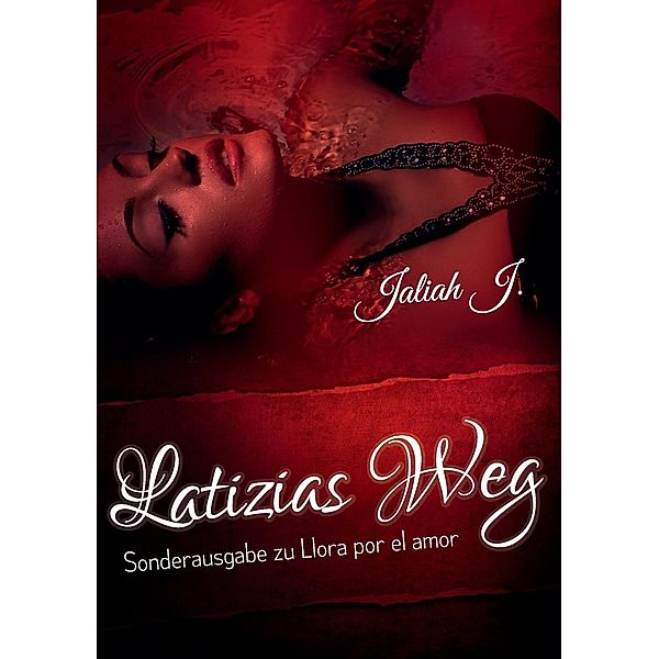 Llora por el amor 8 - Latizias Weg / Llora por el amor Bd.8, Jaliah J.