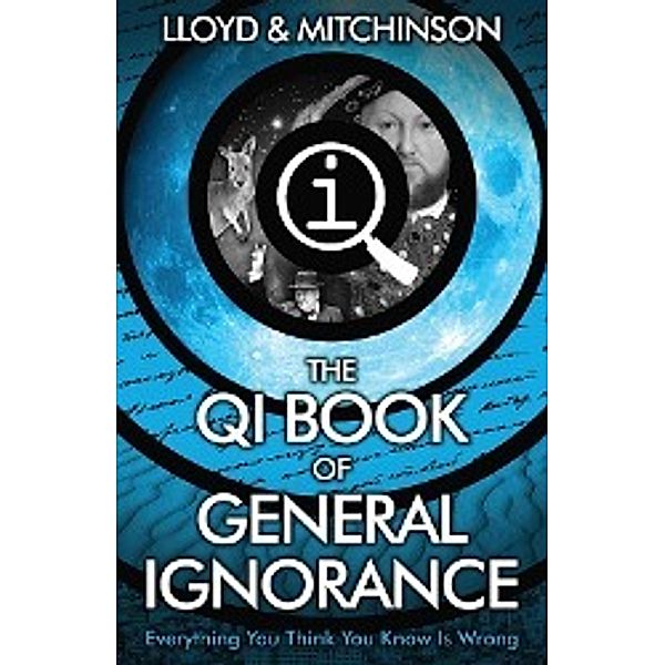 Lloyd, J: QI: The Book of General Ignorance/Stouter Edition, John Lloyd, John Mitchinson