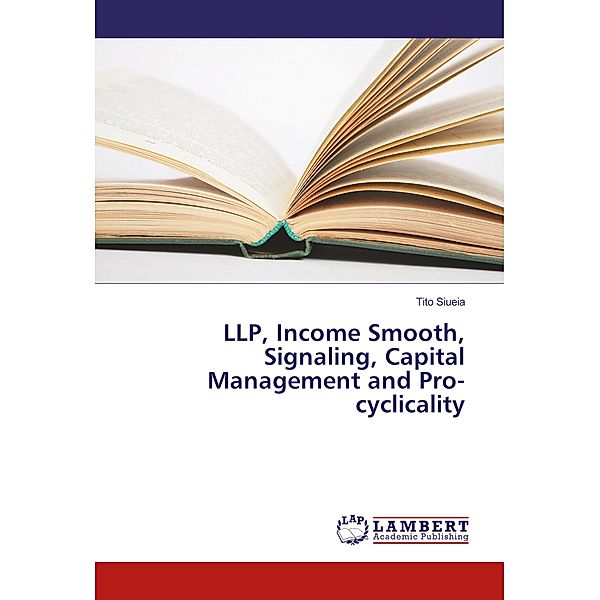 LLP, Income Smooth, Signaling, Capital Management and Pro-cyclicality, Tito Siueia