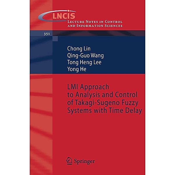 LMI Approach to Analysis and Control of Takagi-Sugeno Fuzzy Systems with Time Delay / Lecture Notes in Control and Information Sciences Bd.351, Chong Lin, Guo Wang, Tong Heng Lee, Yong He
