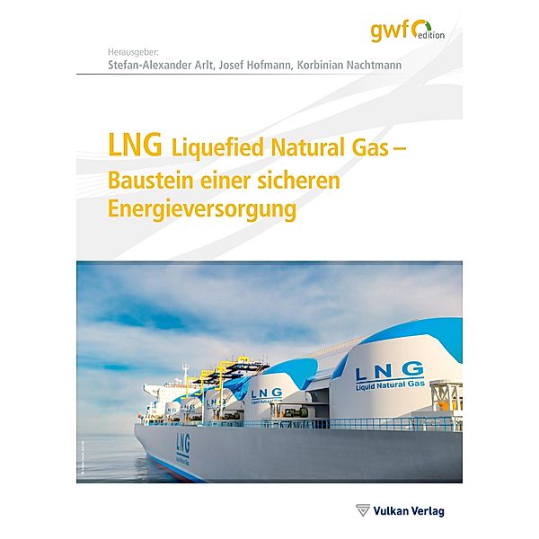 LNG Liquefied Natural Gas - Baustein einer sicheren Energieversorgung, Korbinian Nachtmann