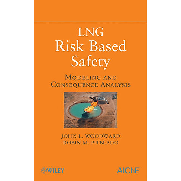 LNG Risk Based Safety, John L. Woodward, Robin Pitbaldo