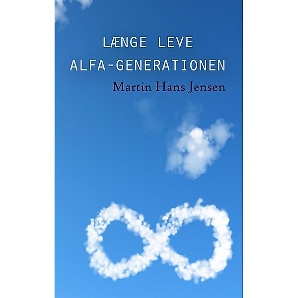 Længe leve alfa-generationen, Martin Hans Jensen