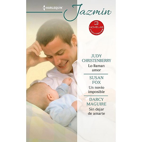 Lo llaman amor - Un novio imposible - Sin dejar de amarte / Ómnibus Jazmín, Judy Christenberry, Susan Fox, Darcy Maguire