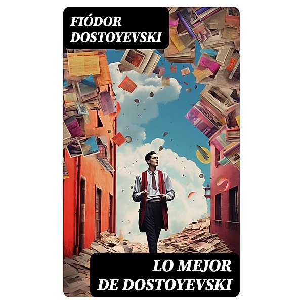 Lo mejor de Dostoyevski, Fiódor Dostoyevski