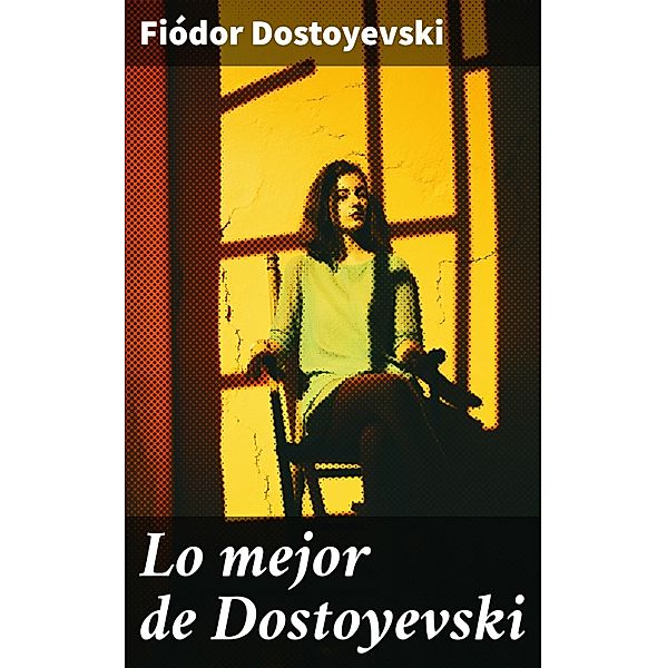 Lo mejor de Dostoyevski, Fiódor Dostoyevski