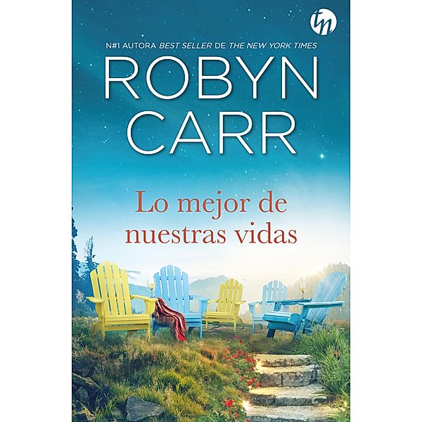 Lo mejor de nuestras vidas / Top Novel, Robyn Carr