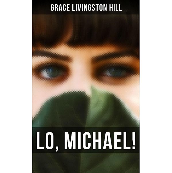 Lo, Michael!, Grace Livingston Hill