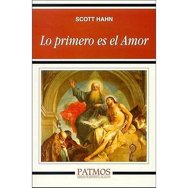 Lo primero es el Amor / Patmos, Scott Hahn