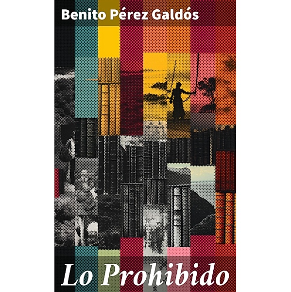 Lo Prohibido, Benito Pérez Galdós