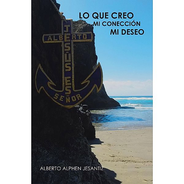 Lo Que Creo Mi Conección Mi Deseo, Alberto Alphen Jesantiz