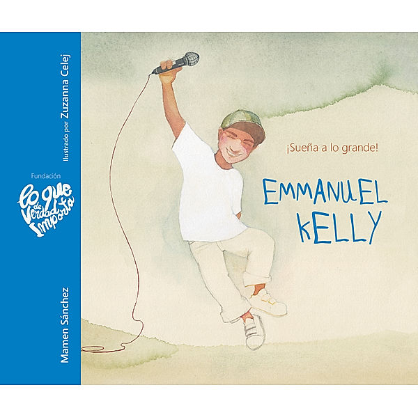 Lo Que De Verdad Importa: Emmanuel Kelly - ¡Sueña a lo grande! (Emmanuel Kelly - Dream Big!), Mamen Sánchez