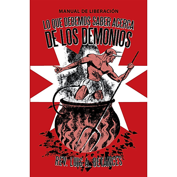 Lo Que Debemos Saber Acerca De Los Demonios, Rev. Luis A. Betances
