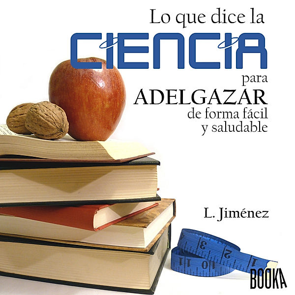 Lo que dice la ciencia para adelgazar de forma fácil y saludable, Luis Giménez