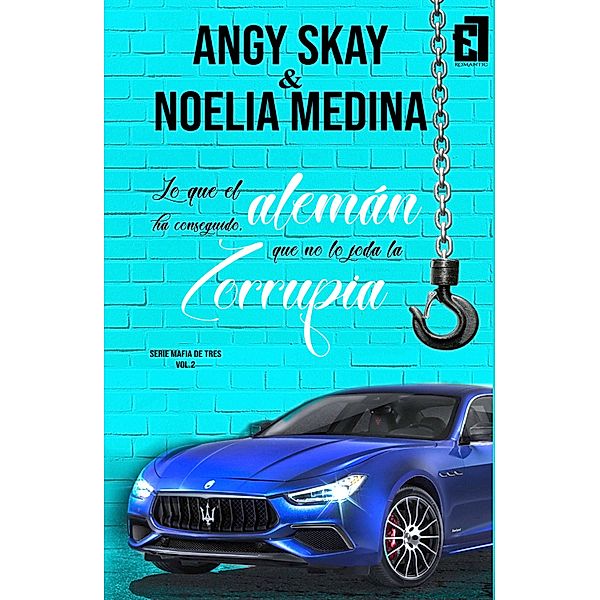 Lo que el alemán ha conseguido, que no lo joda la Zorrupia / Mafia de tres Bd.2, Angy Skay, Noelia Medina