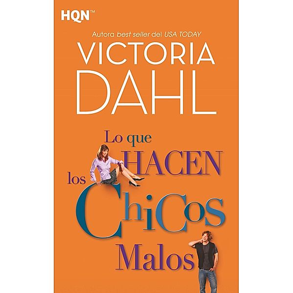 Lo que hacen los chicos malos / HQN, Victoria Dahl