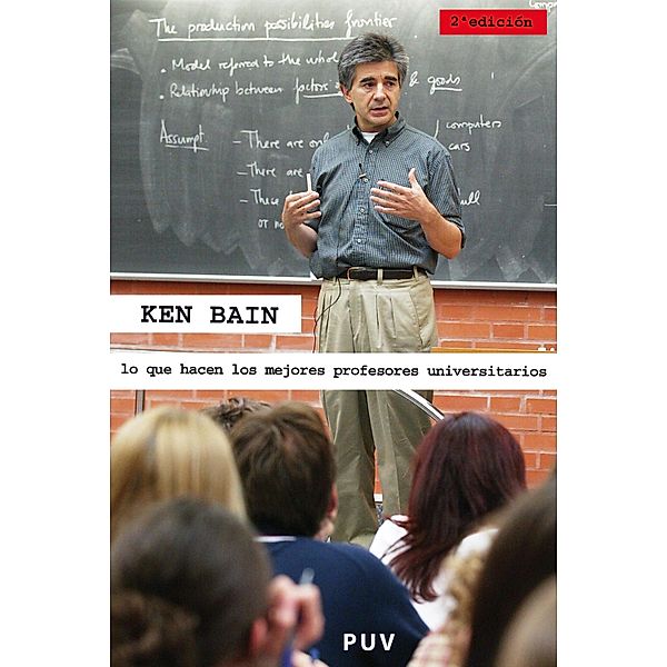 Lo que hacen los mejores profesores universitarios, (2a ed.) / Fora de Col·lecció, Ken Bain
