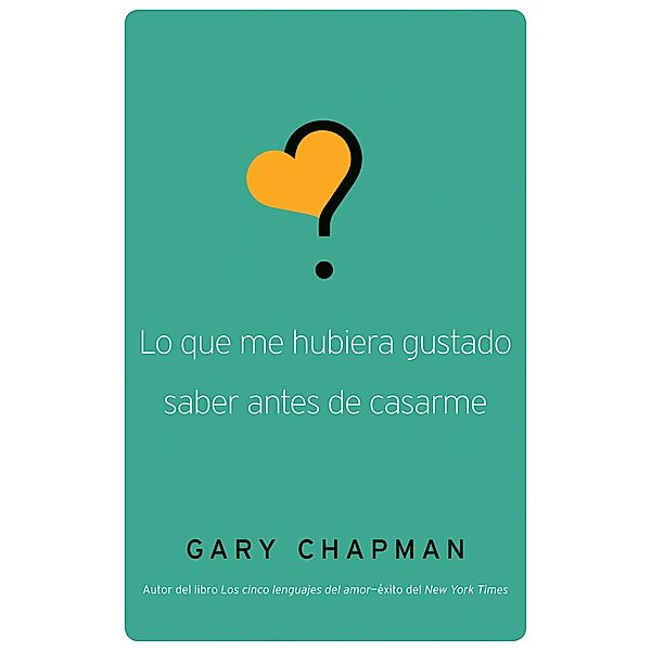 Lo que me hubiera gustado saber antes de casarme, Gary Chapman