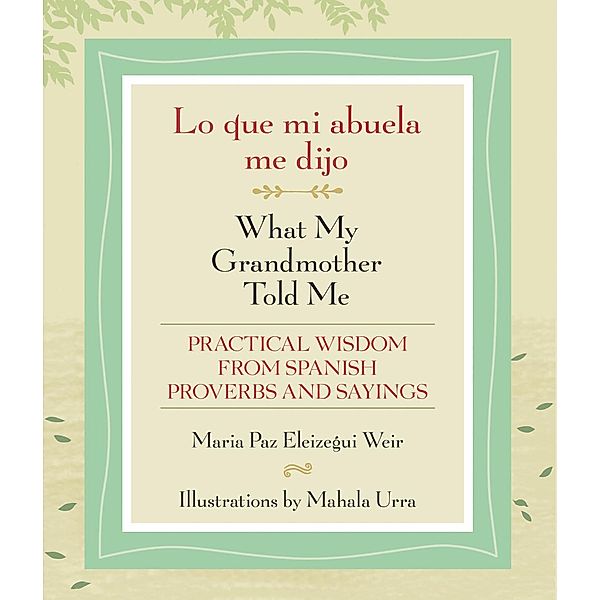 Lo que mi abuela me dijo / What My Grandmother Told Me, Maria Paz Eleizegui Weir