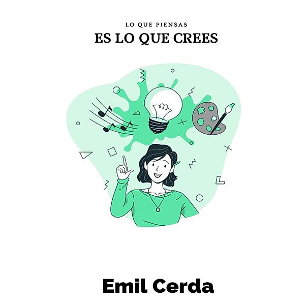 Lo que piensas, es lo que crees, Emil Cerda