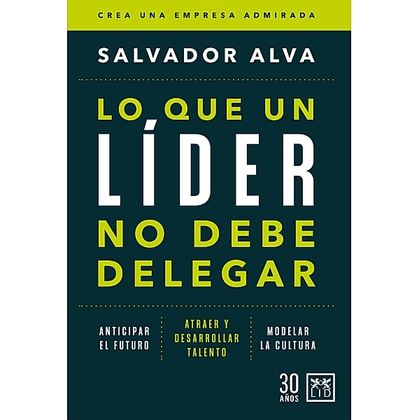Lo que un líder no debe delegar, Salvador Alva