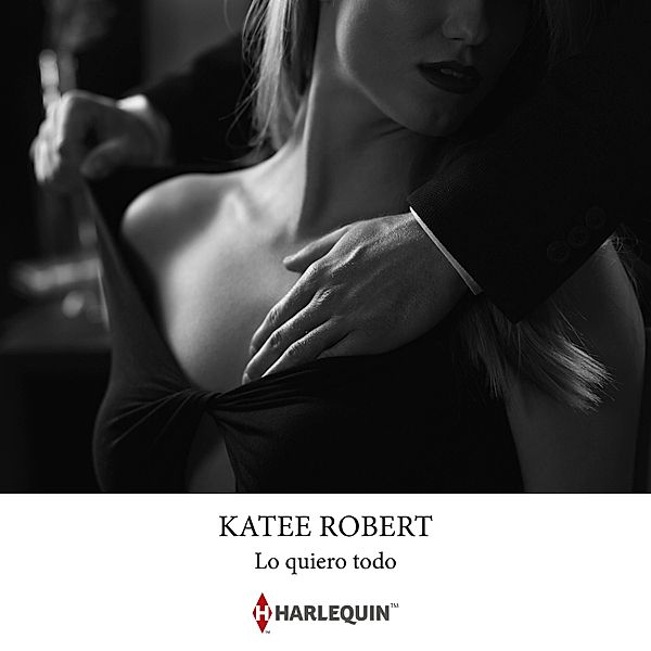 Lo quiero todo, Katee Robert