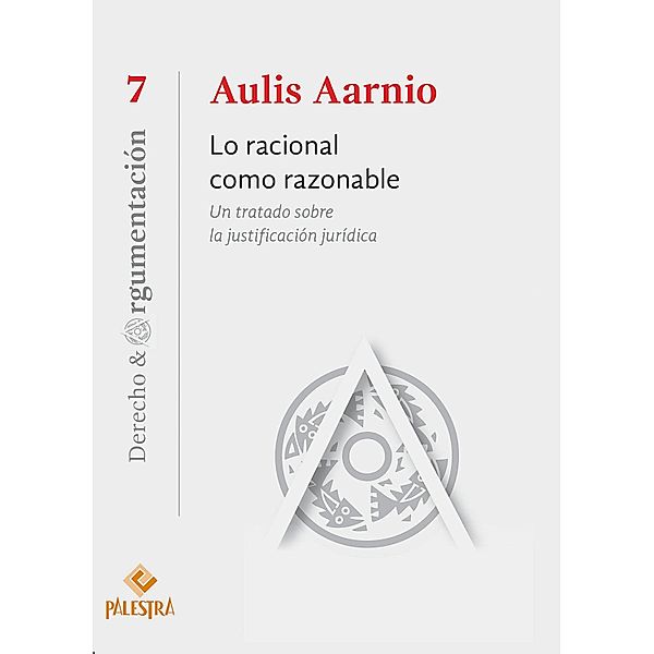 Lo racional como razonable / Derecho & Argumentación Bd.7, Aulis Aarnio