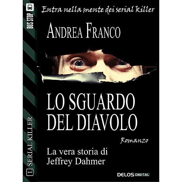 Lo sguardo del diavolo: Jeffrey Dahmer / Serial Killer Bd.1, Andrea Franco