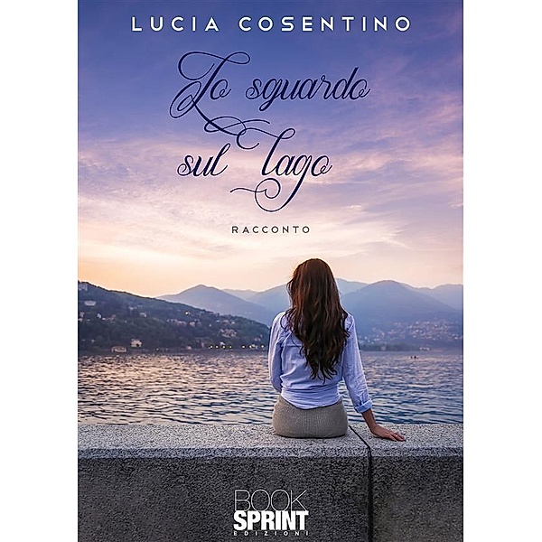 Lo sguardo sul lago, Lucia Cosentino